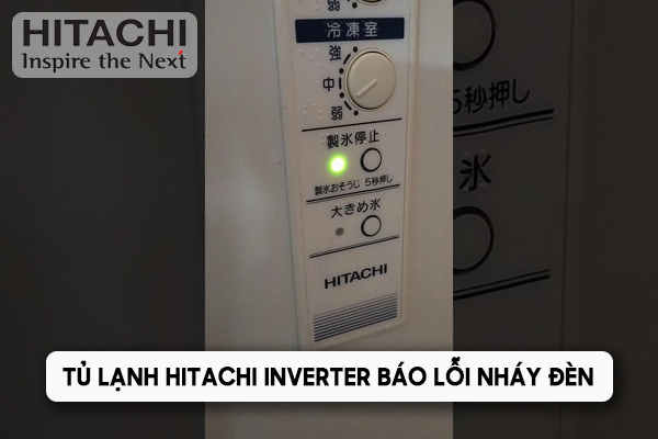 Tủ lạnh Hitachi báo lỗi nháy đèn